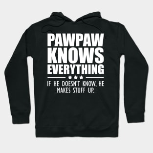 Pawpaw knows everything If he doesn't know, He makes stuff up. Hoodie